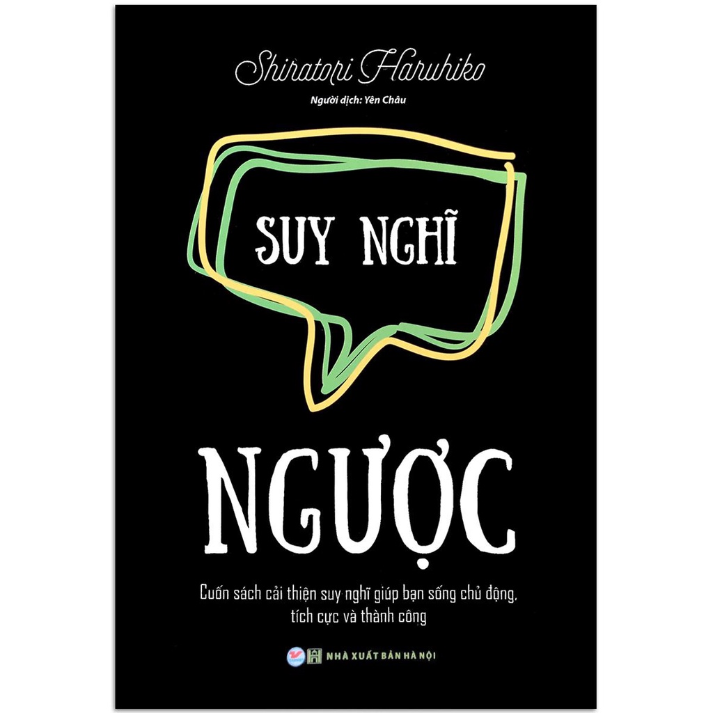 Sách - Suy Nghĩ Ngược - Cuốn Sách Bạn Cải Thiện Suy Nghĩ Giúp Bạn Sống Chủ Động, Tích Cực Và Thành Công